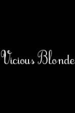 Watch Vicious Blonde 9Movies