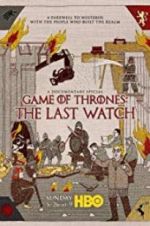 Watch Game of Thrones: The Last Watch 9Movies