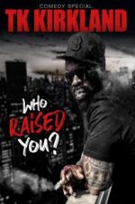 Watch T.K. Kirkland: Who Raised You? Comedy Special 9Movies