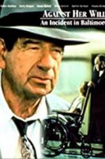 Watch Against Her Will: An Incident in Baltimore 9Movies