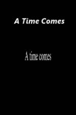 Watch A Time Comes 9Movies