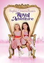Watch Sophia Grace & Rosie\'s Royal Adventure 9Movies
