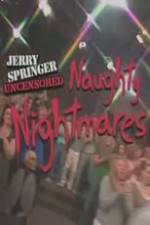 Watch Jerry Springer Uncensored Naughty Nightmares 9Movies