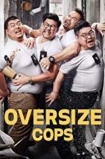 Watch Oversize Cops 9Movies