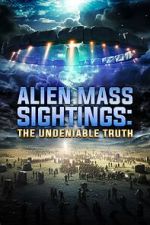 Watch Alien Mass Sightings: The Undeniable Truth 9Movies