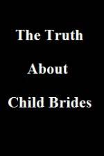 Watch The Truth About Child Brides 9Movies