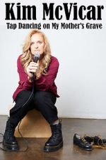Watch Kim McVicar: Tap Dancing on My Mother's Grave (TV Special 2022) 9Movies