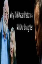 Watch Why Did Oscar Pistorius Kill Our Daughter? 9Movies