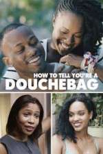 Watch How to Tell You're a Douchebag 9Movies