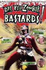 Watch Die You Zombie Bastards! 9Movies