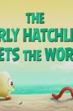 Watch The Early Hatchling Gets the Worm 9Movies