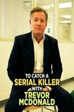 Watch To Catch a Serial Killer with Trevor McDonald 9Movies