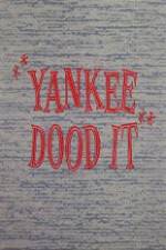 Watch Yankee Dood It 9Movies