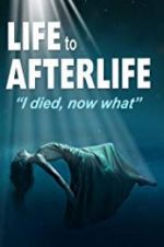 Watch Life to AfterLife: I Died, Now What 9Movies