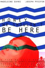 Watch Honey We Shouldn't Be Here 9Movies