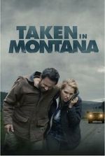 Watch Taken in Montana 9Movies