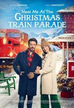 Watch Meet Me at the Christmas Train Parade 9Movies