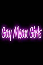 Watch Gay Mean Girls 9Movies
