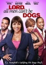 Watch Lord, All Men Can\'t Be Dogs 9Movies