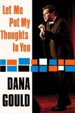 Watch Dana Gould: Let Me Put My Thoughts in You. 9Movies