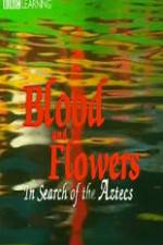 Watch Blood and Flowers - In Search of the Aztecs 9Movies