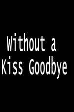 Watch Without a Kiss Goodbye 9Movies