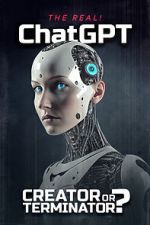 Watch The Real! ChatGPT: Creator or Terminator? 9Movies