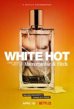 Watch White Hot: The Rise & Fall of Abercrombie & Fitch 9Movies
