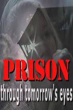Watch Prison Through Tomorrows Eyes 9Movies