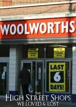 Watch The High Street Shops we Loved & Lost 9Movies
