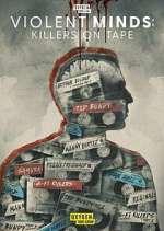 Watch Violent Minds: Killers on Tape 9Movies