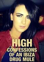 Watch High: Confessions of an Ibiza Drug Mule 9Movies