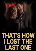 Watch That's How I Lost the Last One 9Movies