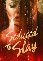 Watch Seduced to Slay 9Movies