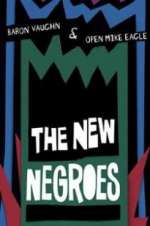 Watch The New Negroes with Baron Vaughn & Open Mike Eagle 9Movies