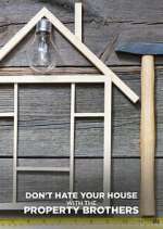 Watch Don\'t Hate Your House with the Property Brothers 9Movies