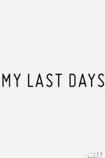 Watch My Last Days 9Movies