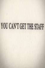 Watch You Can't Get the Staff 9Movies