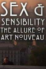 Watch Sex and Sensibility The Allure of Art Nouveau 9Movies