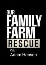 Watch Our Family Farm Rescue with Adam Henson 9Movies