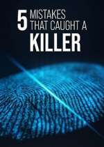 Watch 5 Mistakes That Caught a Killer 9Movies