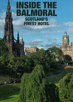 Watch Inside The Balmoral: Scotland's Finest Hotel 9Movies