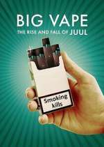 Watch Big Vape: The Rise and Fall of Juul 9Movies