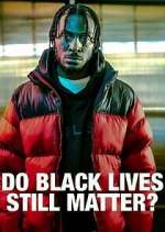 Watch Do Black Lives Still Matter? 9Movies